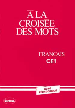 A la croisée des mots : français CE1, guide pédagogique