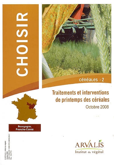 Choisir céréales 2 : traitements et interventions de printemps des céréales : Bourgogne, Franche-Comté
