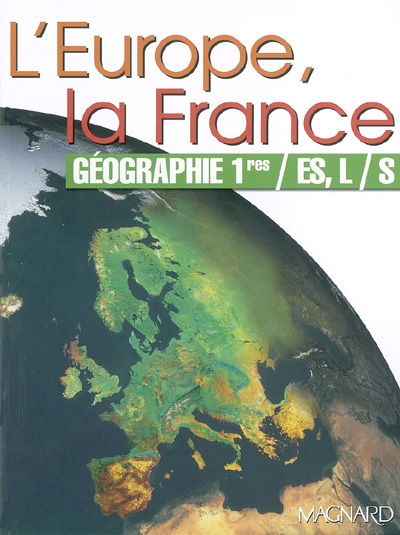 La France et l'Europe : géographie 1re, ES, L, S