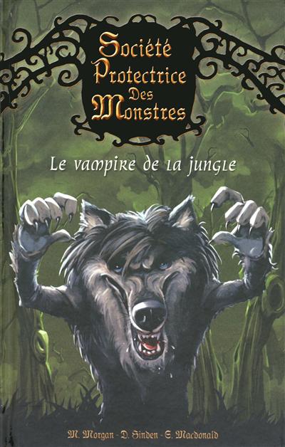 Société protectrice des monstres. Vol. 4. Le vampire de la jungle