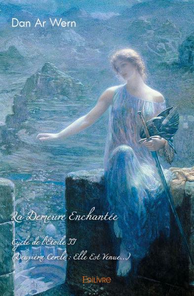 La demeure enchantée : Cycle de l’Etoile II (Deuxième Cercle : Elle Est Venue…)