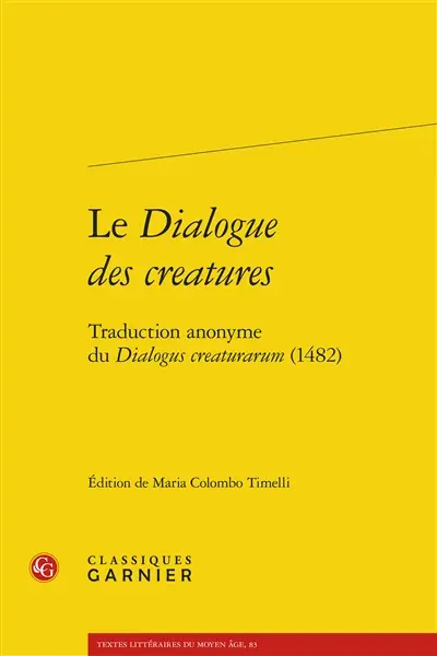 Le dialogue des creatures : traduction anonyme du Dialogus creaturarum (1482)