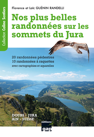 Nos plus belles randonnées sur les sommets du Jura : Doubs, Jura, Ain, Suisse : 20 randonnées pédestres et 10 randonnées à raquettes