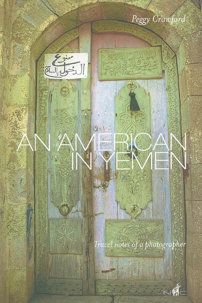 An American in Yemen : travel notes of a photographer
