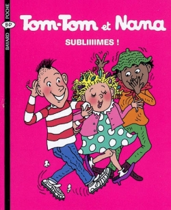 Tom-tom et Nana 32 : Subliiiimes !