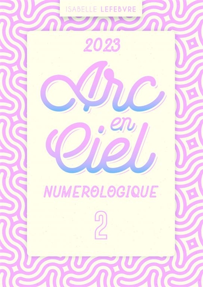L'ARC EN CIEL NUMEROLOGIQUE...