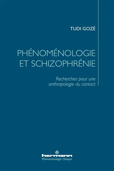 Phénoménologie et schizophrénie : recherches pour une anthropologie du contact