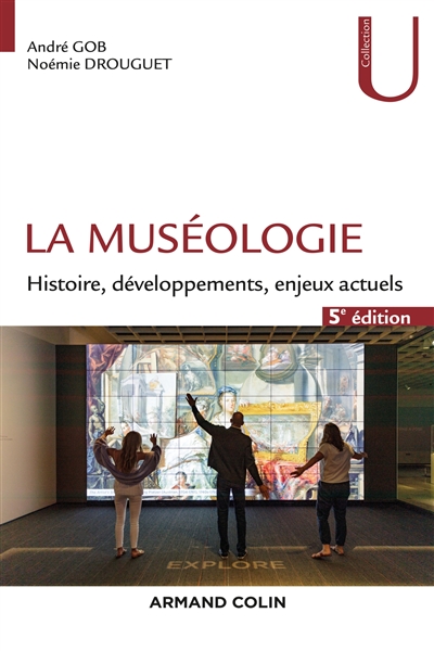 La muséologie : histoire, développements, enjeux actuels