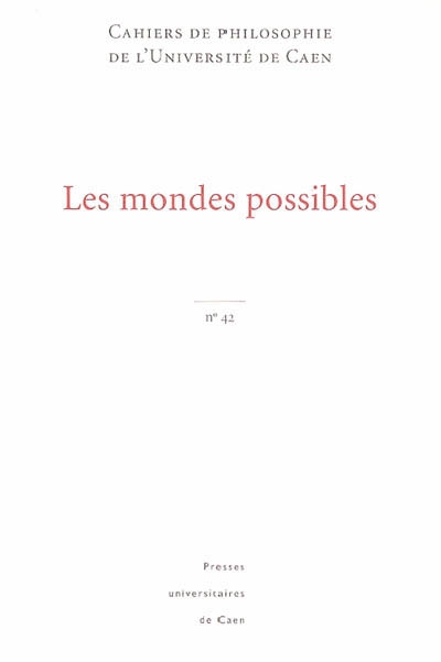 Cahiers de philosophie de l'Université de Caen, n° 42. Les mondes possibles