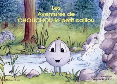 Les aventures de Chouchou le petit caillou