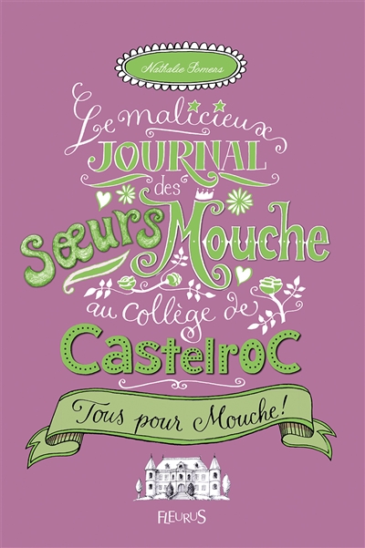 Le malicieux journal des soeurs Mouche au collège de Castelroc. Vol. 2. Tous pour Mouche !