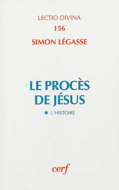 Le procès de Jésus. Vol. 1. L'histoire