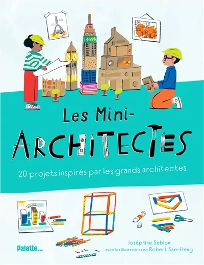 Les mini-architectes : 20 projets inspirés par les grands architectes Les mini-architectes : 20 projets inspirés par les grands architectes