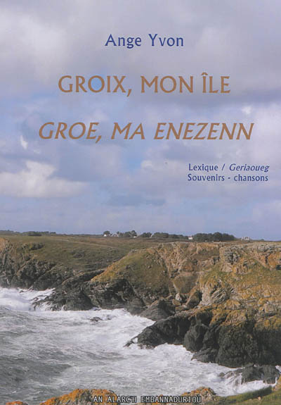 Groix, mon île : lexique. Groe, ma enezenn : geriaoueg