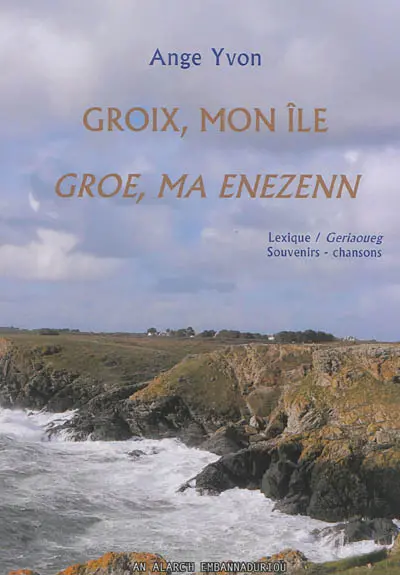 Groix, mon île : lexique. Groe, ma enezenn : geriaoueg