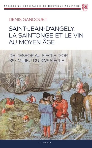 Saint-Jean-d'Angély, la Saintonge et le vin au Moyen Age : de l'essor au siècle d'or (Xe-milieu du XIVe siècle)