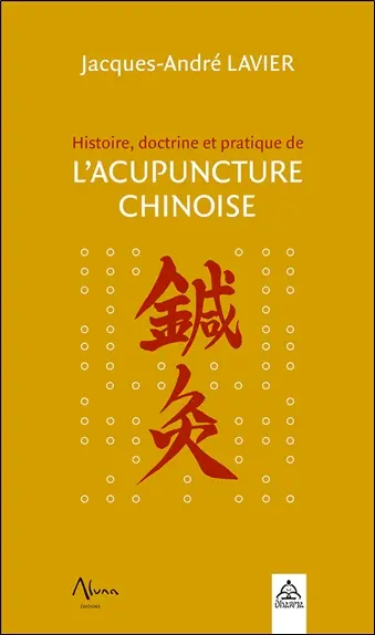 Histoire, doctrine et pratique de l'acupuncture chinoise