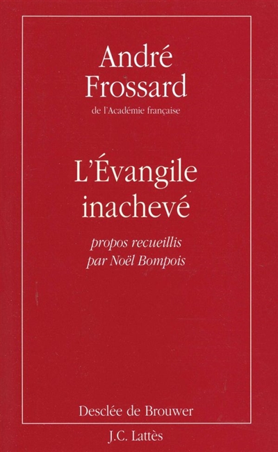 L'Evangile inachevé : propos recueillis par Noël Bompois