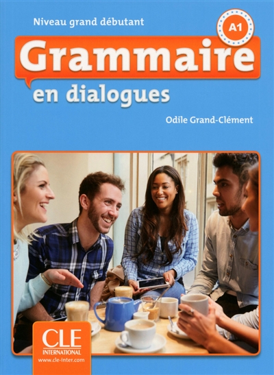 Grammaire en dialogues : niveau grand débutant : A1