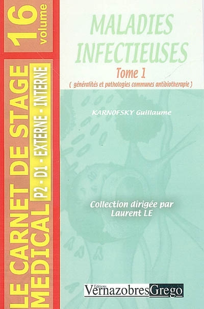Maladies infectieuses. Vol. 1. Généralités et pathologies communes antibiothérapie : P2, D1, ext., int.