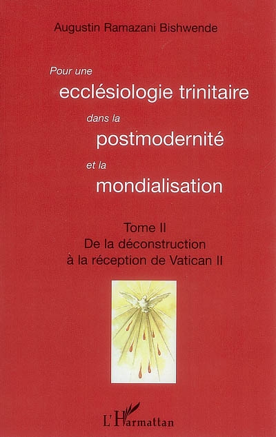 Pour une ecclésiologie trinitaire dans la postmodernité et la mondialisation. Vol. 2. De la déconstruction à la réception de Vatican II