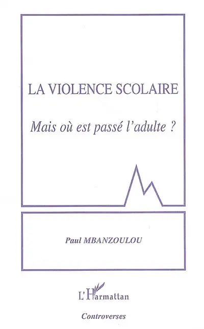 La violence scolaire : mais où est passé l'adulte ?