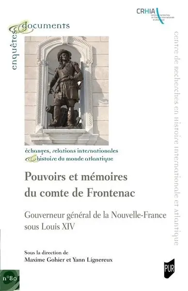 Pouvoirs et mémoires du comte de Frontenac : gouverneur général de la Nouvelle-France sous Louis XIV