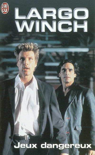 Largo Winch : d'après la série télévisée inspirée du personnage créé par Jean Van Hamme. Vol. 6. Jeux dangereux