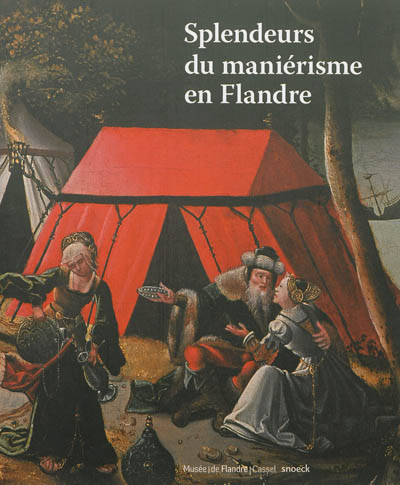 Splendeurs du maniérisme en Flandre : 1500-1575