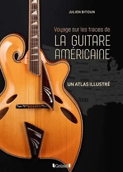Voyage sur les traces de la guitare américaine : un atlas illustré