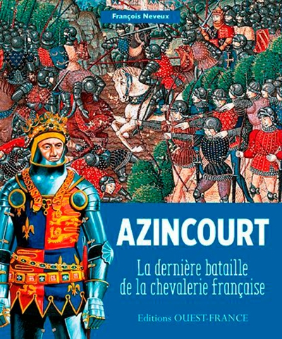 Azincourt : la dernière bataille de la chevalerie française