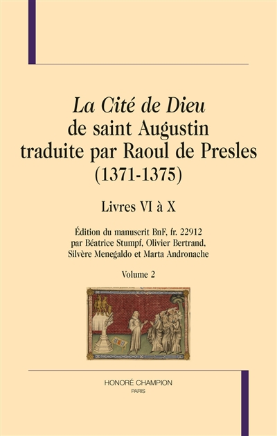 La cité de Dieu de saint Augustin traduite par Raoul de Presles (1371-1375) : édition du manuscrit BnF, fr. 22.912. Vol. 2. Livres VI à X
