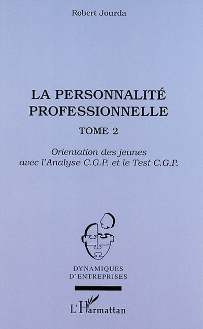 La personnalité professionnelle. Vol. 2. Orientation des jeunes avec l'analyse CGP et le test CGP