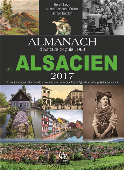 Almanach de l'Alsacien 2017 : terroir & traditions, recettes de terroir, trucs et astuces, jeux & agenda, cartes postales anciennes
