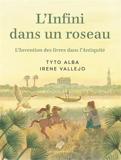 L'infini dans un roseau : l'invention des livres dans l'Antiquité