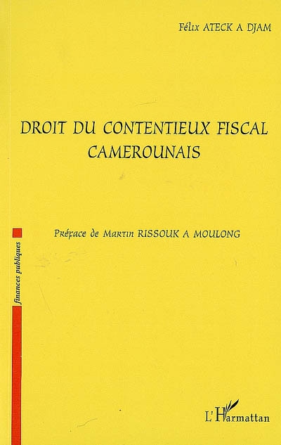 Droit du contentieux fiscal camerounais