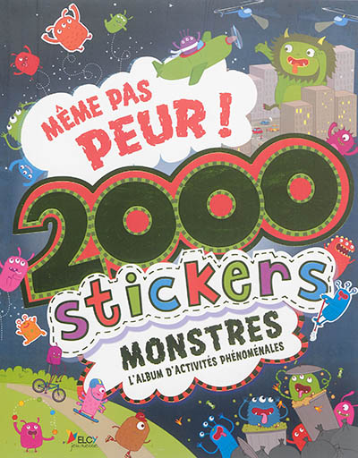 Même pas peur ! 2.000 stickers monstres : l'album d'activités phénoménales