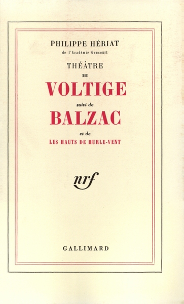 Théâtre. Vol. 3. Voltige. Balzac. Les hauts de Hurle-Vent