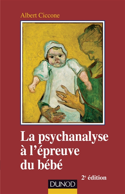 La psychanalyse à l'épreuve du bébé : fondements de la position clinique