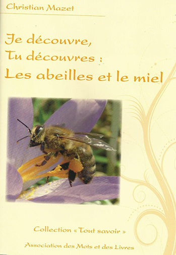 Je découvre, tu découvres.... Vol. 3. Les abeilles et le miel
