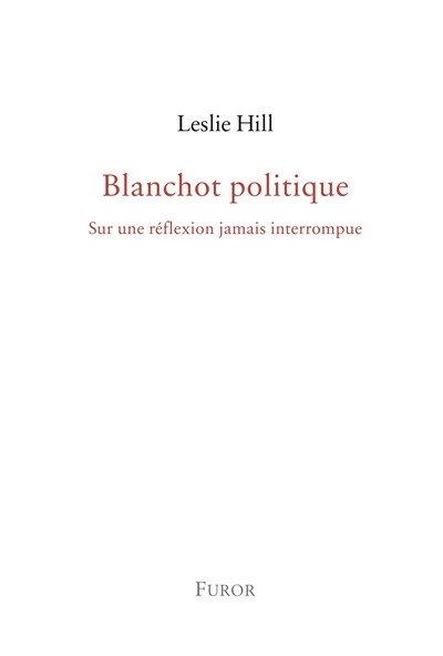 Blanchot politique : sur une réflexion jamais interrompue