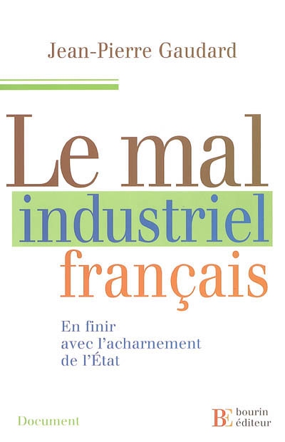 Le mal industriel français : en finir avec l'acharnement de l'Etat
