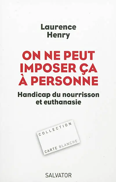 On ne peut imposer ça à personne : handicap du nourrisson et euthanasie