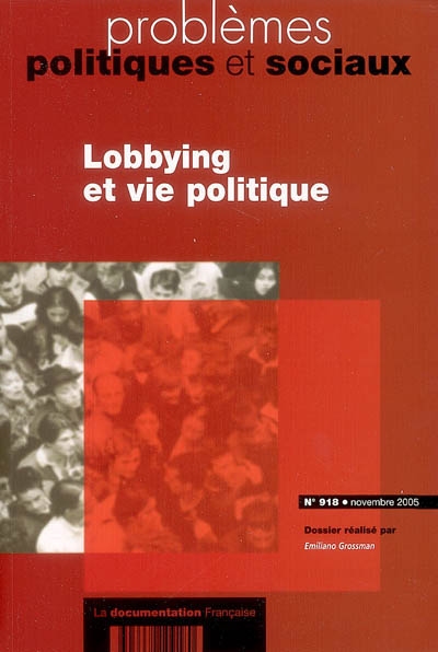 Problèmes politiques et sociaux, n° 918. Lobbying et vie politique
