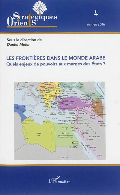 Orients stratégiques, n° 4 (2016). Les frontières dans le monde arabe : quels enjeux de pouvoirs aux marges des Etats ?
