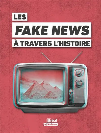 Les fake news à travers l'histoire : mythes & légendes