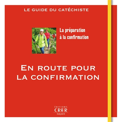 en route pour la confirmation : la préparation à la confirmation : le guide du catéchiste