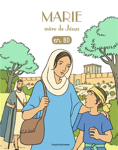 Les chercheurs de Dieu. Vol. 6. Marie, mère de Jésus : en BD
