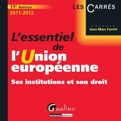 L'essentiel de l'Union européenne : ses institutions et son droit
