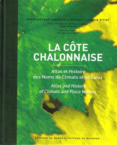 La côte chalonnaise : atlas et histoire des noms de climats et de lieux. La côte chalonnaise : atlas and history of climats and place names